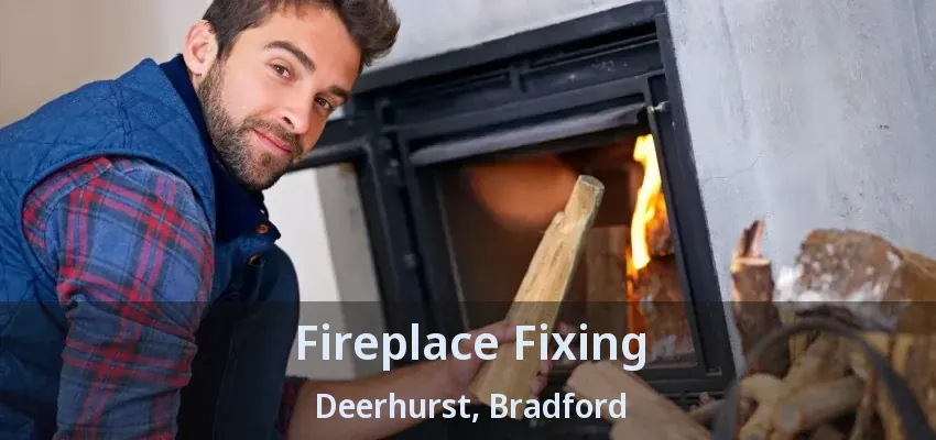 Fireplace Fixing Deerhurst, Bradford - ON Fireplace Fixing Deerhurst, Bradford - ON