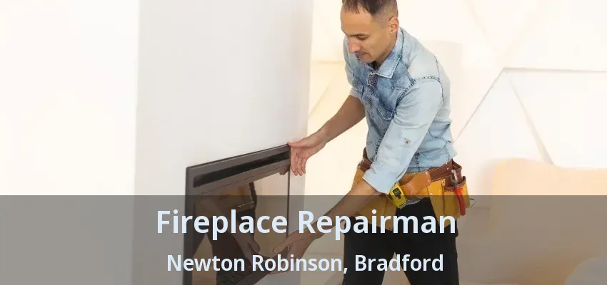 Fireplace Repairman Newton Robinson, Bradford - ON Fireplace Repairman Newton Robinson, Bradford - ON