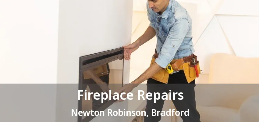 Fireplace Repairs Newton Robinson, Bradford - ON Fireplace Repairs Newton Robinson, Bradford - ON