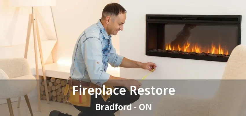 Fireplace Restore Bradford - ON