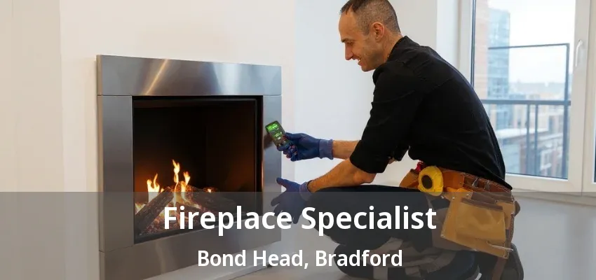 Fireplace Specialist Bond Head, Bradford - ON