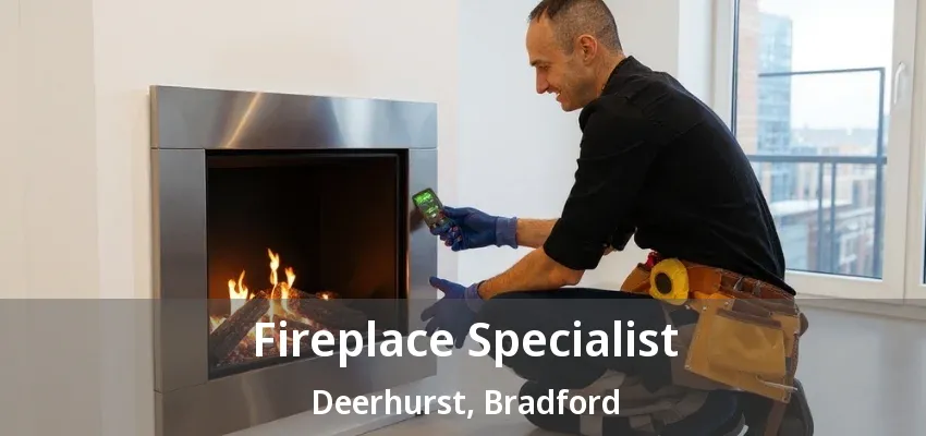 Fireplace Specialist Deerhurst, Bradford - ON Fireplace Specialist Deerhurst, Bradford - ON