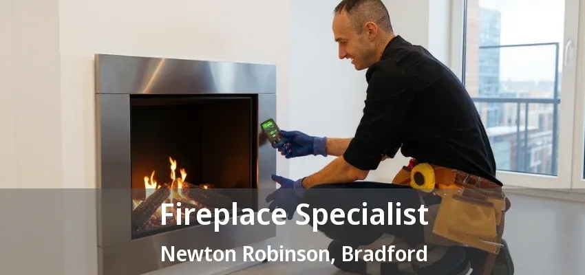 Fireplace Specialist Newton Robinson, Bradford - ON Fireplace Specialist Newton Robinson, Bradford - ON
