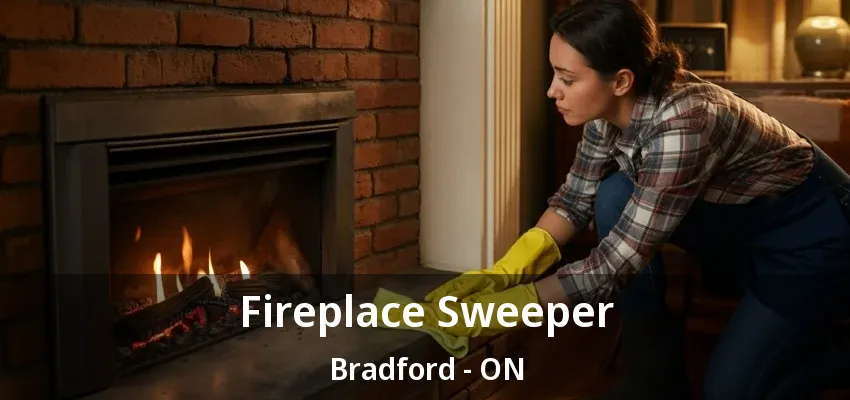 Fireplace Sweeper Bradford - ON