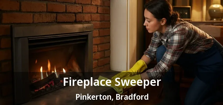 Fireplace Sweeper Pinkerton, Bradford - ON Fireplace Sweeper Pinkerton, Bradford - ON