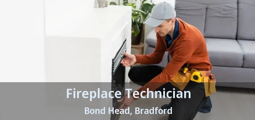 Fireplace Technician Bond Head, Bradford - ON Fireplace Technician Bond Head, Bradford - ON