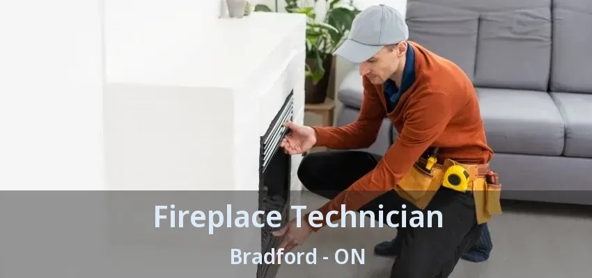Fireplace Technician Bradford - ON Fireplace Technician Bradford - ON