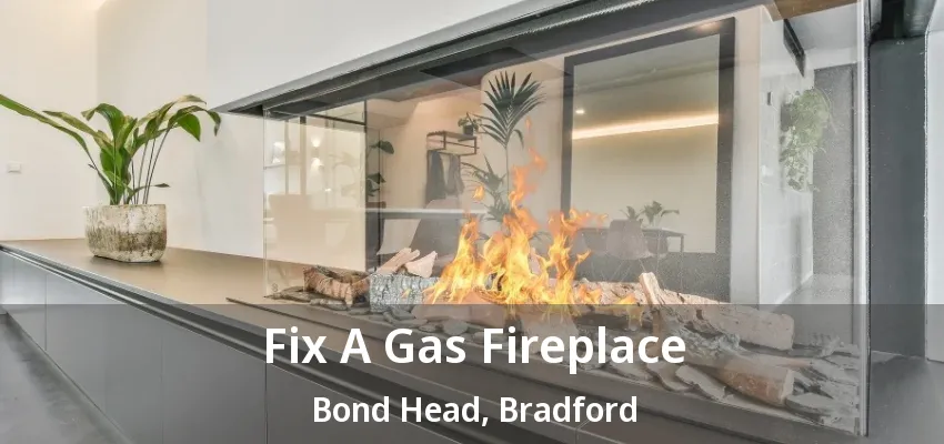 Fix A Gas Fireplace Bond Head, Bradford - ON Fix A Gas Fireplace Bond Head, Bradford - ON