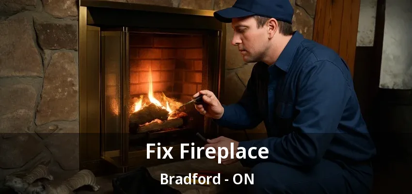 Fix Fireplace Bradford - ON