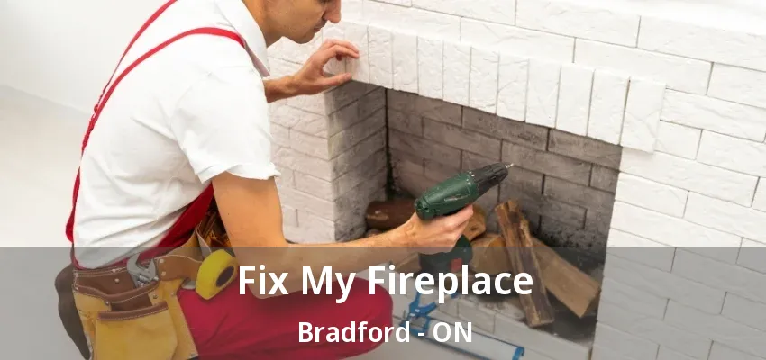 Fix My Fireplace Bradford - ON Fix My Fireplace Bradford - ON