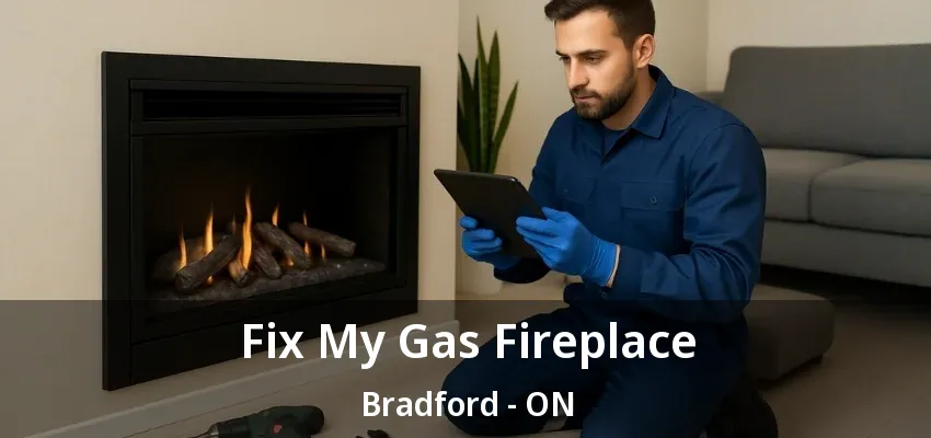 Fix My Gas Fireplace Bradford - ON Fix My Gas Fireplace Bradford - ON
