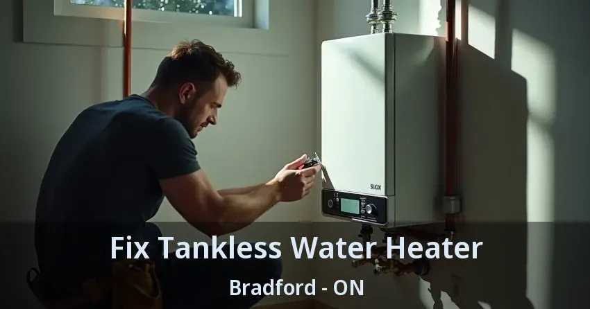 Fix Tankless Water Heater Bradford - ON
