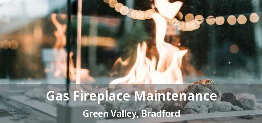 Gas Fireplace Maintenance Green Valley, Bradford - ON Gas Fireplace Maintenance Green Valley, Bradford - ON