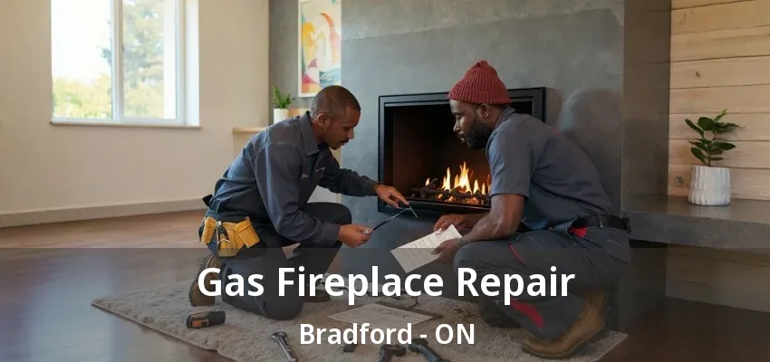 Gas Fireplace Repair Bradford - ON