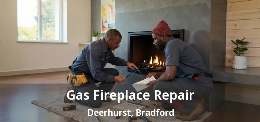 Gas Fireplace Repair Deerhurst, Bradford - ON Gas Fireplace Repair Deerhurst, Bradford - ON