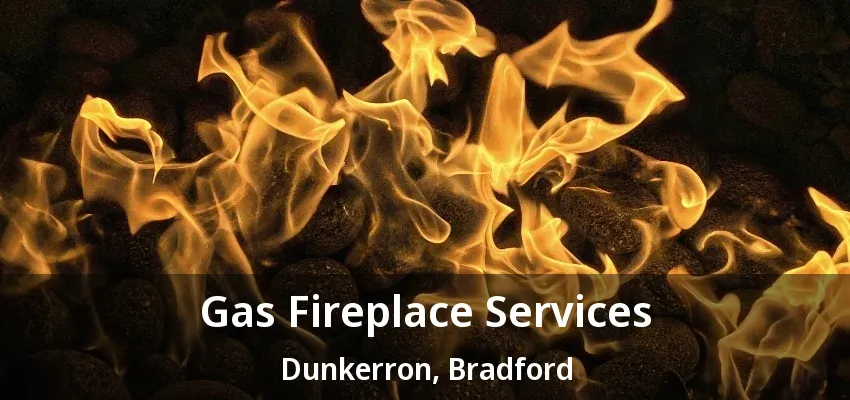 Gas Fireplace Services Dunkerron, Bradford - ON Gas Fireplace Services Dunkerron, Bradford - ON