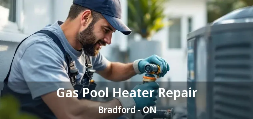 Gas Pool Heater Repair Bradford - ON