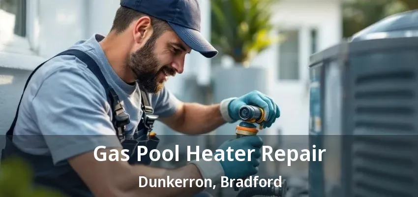 Gas Pool Heater Repair Dunkerron, Bradford - ON Gas Pool Heater Repair Dunkerron, Bradford - ON
