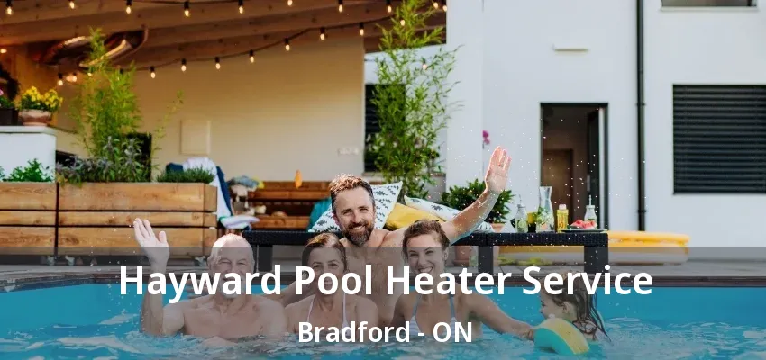 Hayward Pool Heater Service Bradford - ON Hayward Pool Heater Service Bradford - ON