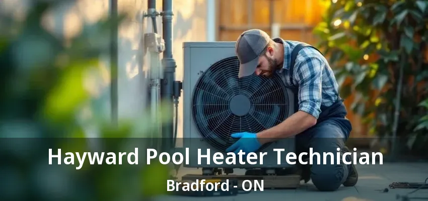 Hayward Pool Heater Technician Bradford - ON Hayward Pool Heater Technician Bradford - ON