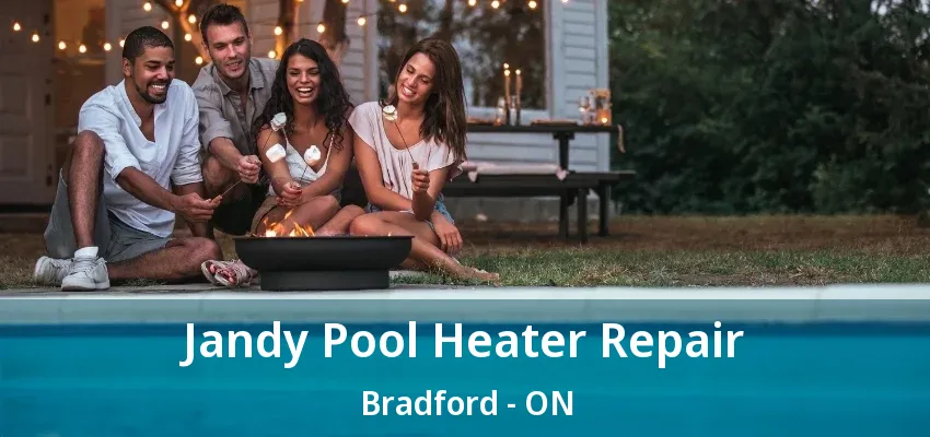 Jandy Pool Heater Repair Bradford - ON Jandy Pool Heater Repair Bradford - ON