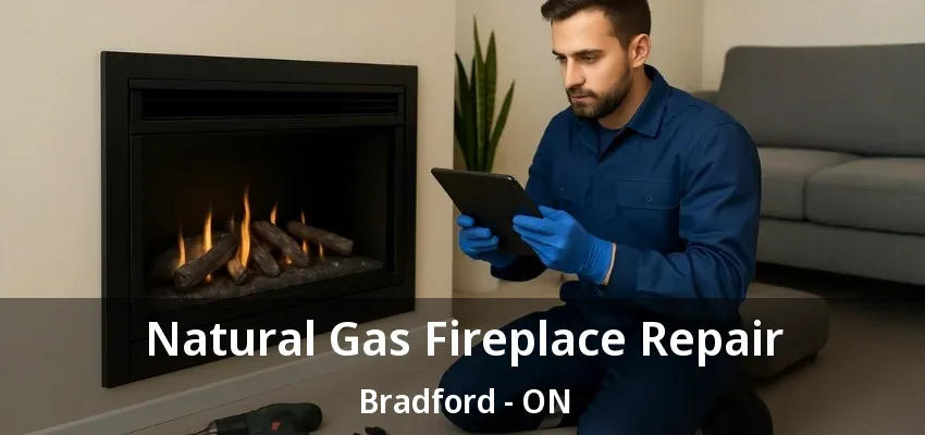 Natural Gas Fireplace Repair Bradford - ON