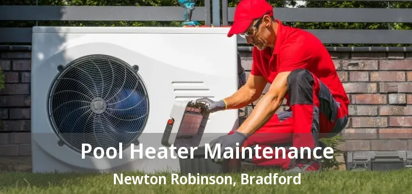 Pool Heater Maintenance Newton Robinson, Bradford - ON