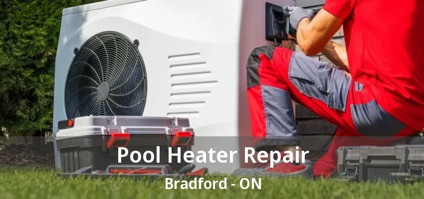 Pool Heater Repair Bradford - ON