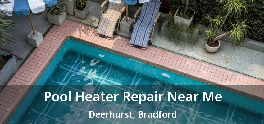 Pool Heater Repair Near Me Deerhurst, Bradford - ON Pool Heater Repair Near Me Deerhurst, Bradford - ON