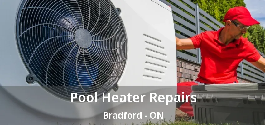 Pool Heater Repairs Bradford - ON Pool Heater Repairs Bradford - ON