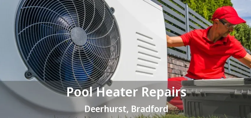 Pool Heater Repairs Deerhurst, Bradford - ON Pool Heater Repairs Deerhurst, Bradford - ON