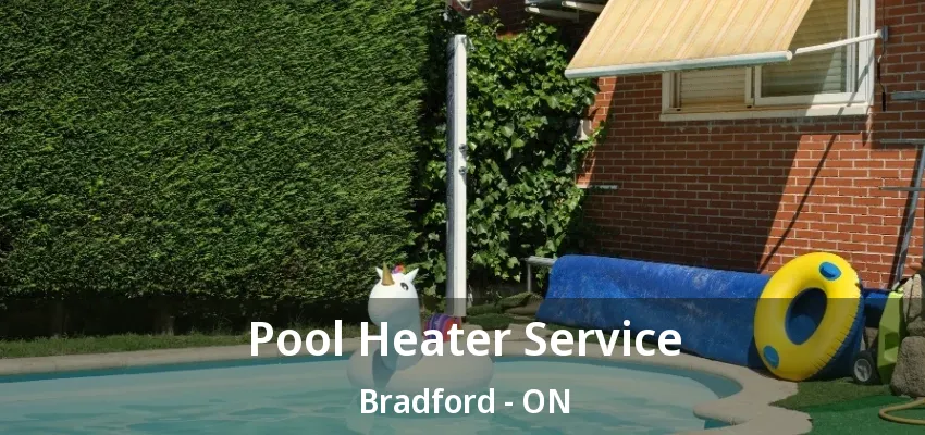 Pool Heater Service Bradford - ON
