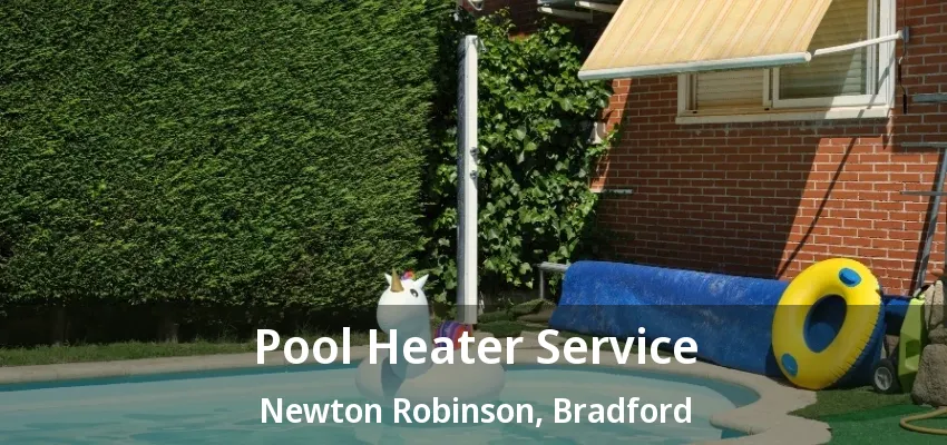 Pool Heater Service Newton Robinson, Bradford - ON