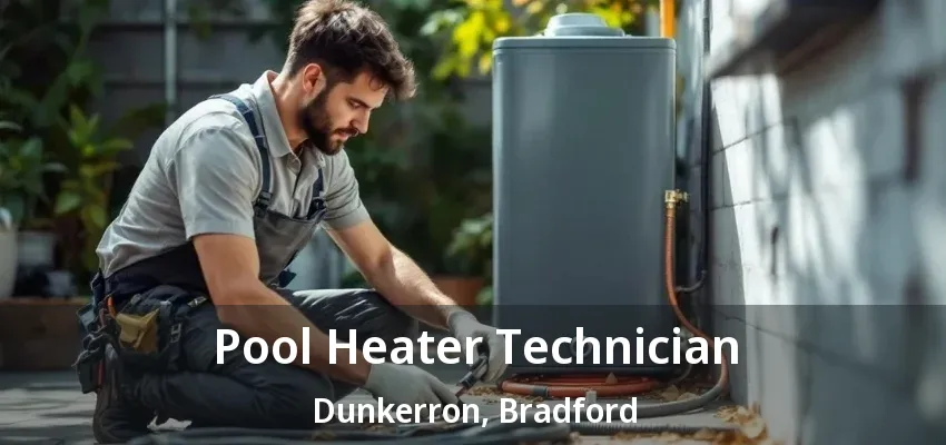 Pool Heater Technician Dunkerron, Bradford - ON Pool Heater Technician Dunkerron, Bradford - ON