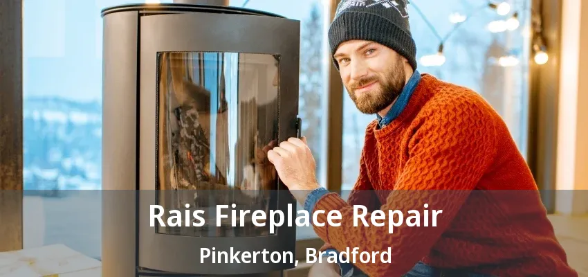 Rais Fireplace Repair Pinkerton, Bradford - ON Rais Fireplace Repair Pinkerton, Bradford - ON