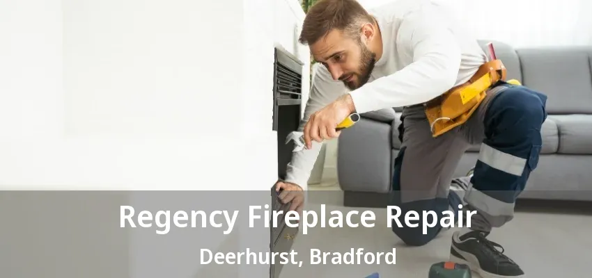 Regency Fireplace Repair Deerhurst, Bradford - ON Regency Fireplace Repair Deerhurst, Bradford - ON