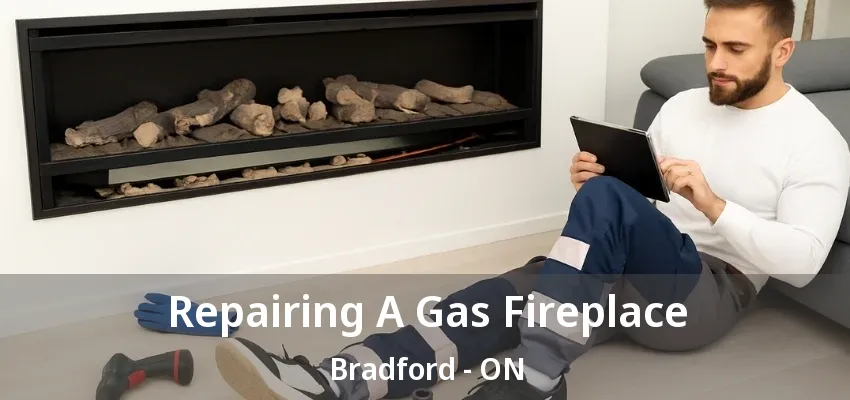 Repairing A Gas Fireplace Bradford - ON Repairing A Gas Fireplace Bradford - ON