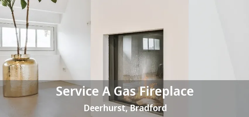 Service A Gas Fireplace Deerhurst, Bradford - ON Service A Gas Fireplace Deerhurst, Bradford - ON