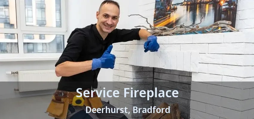 Service Fireplace Deerhurst, Bradford - ON Service Fireplace Deerhurst, Bradford - ON