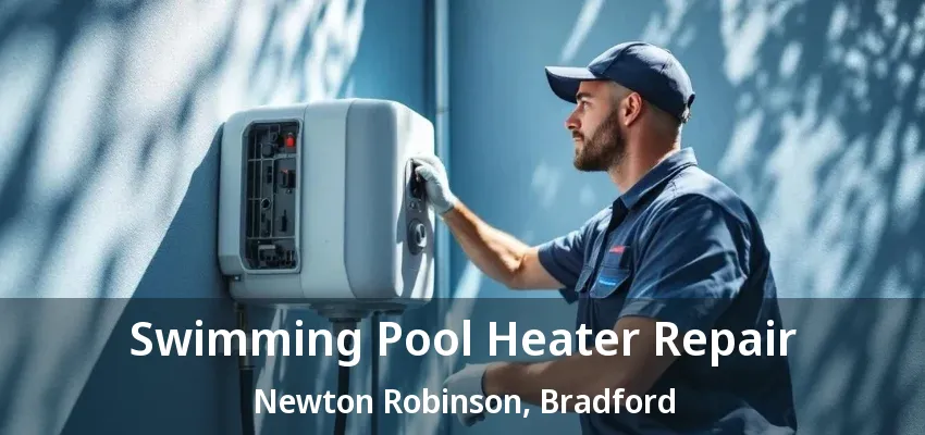 Swimming Pool Heater Repair Newton Robinson, Bradford - ON