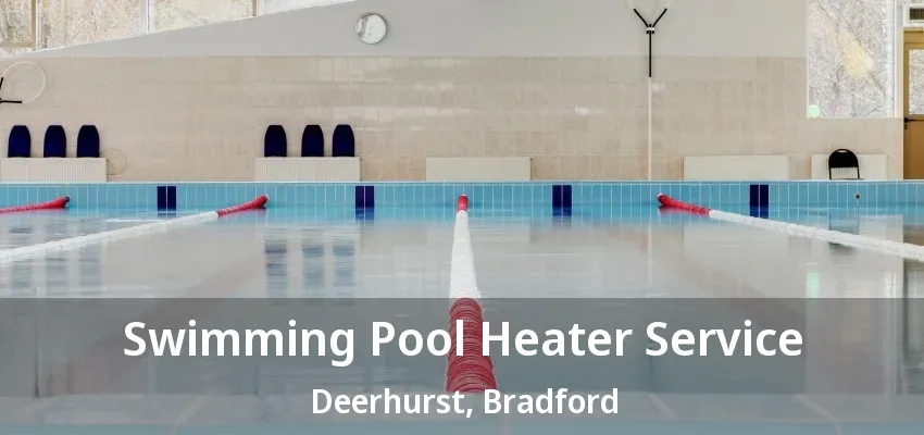 Swimming Pool Heater Service Deerhurst, Bradford - ON Swimming Pool Heater Service Deerhurst, Bradford - ON