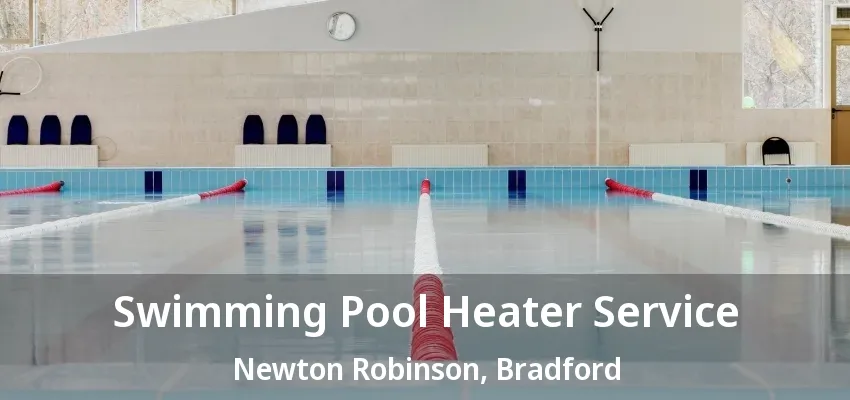 Swimming Pool Heater Service Newton Robinson, Bradford - ON Swimming Pool Heater Service Newton Robinson, Bradford - ON