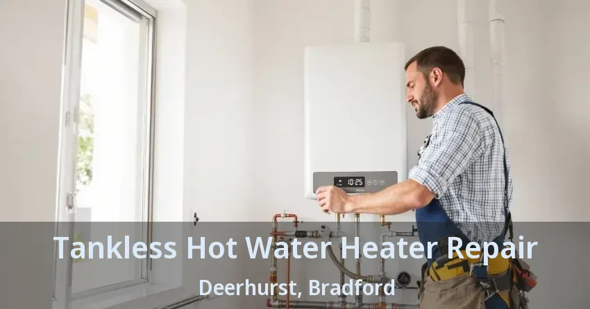 Tankless Hot Water Heater Repair Deerhurst, Bradford - ON Tankless Hot Water Heater Repair Deerhurst, Bradford - ON