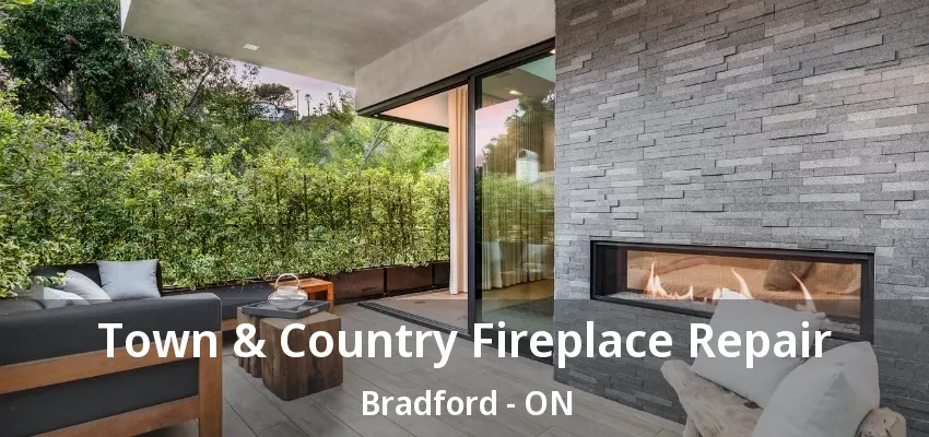 Town & Country Fireplace Repair Bradford - ON