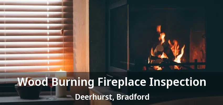 Wood Burning Fireplace Inspection Deerhurst, Bradford - ON